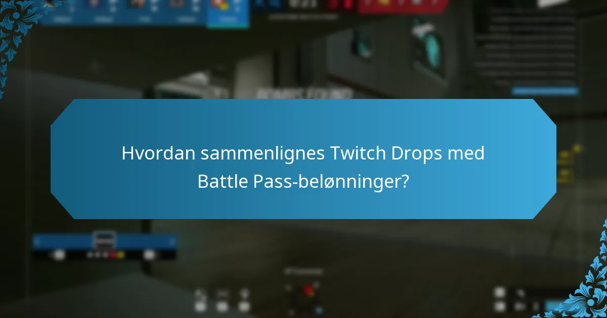 Hvordan sammenlignes Twitch Drops med Battle Pass-belønninger?